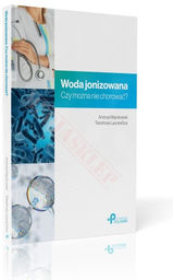 Książka "Woda Jonizowana. Czy można nie chorować?"