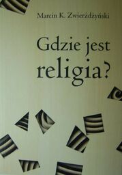GDZIE JEST RELIGIA? PIĘĆ DYCHOTOMII THOMASA LUCKMANNA Marcin