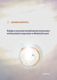 RELIGIA W PROCESIE KSZTAŁTOWANIA TOŻSAMOŚCI WSRÓD POLSKICH MIGRANTÓW