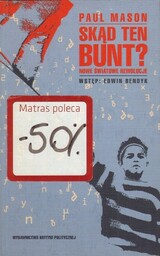 SKĄD TEN BUNT? NOWE ŚWIATOWE REWOLUCJE Paul Mason