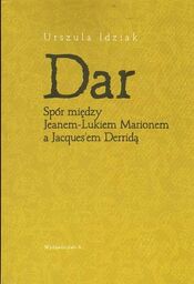DAR. SPÓR MIĘDZY JEANEM-LUKIEM MARIONEM A JACQUES''EM DERRIDĄ