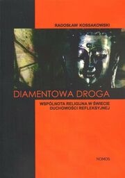 DIAMENTOWA DROGA. WSPÓLNOTA RELIGIJNA W ŚWIECIE DUCHOWOŚCI REFLEKSYJNEJ