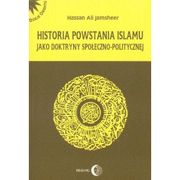 Hassan Ali Jamsheer HISTORIA POWSTANIA ISLAMU JAKO DOKTRYNY
