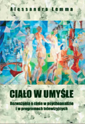Ciało w umyśle. Rozważania o ciele w psychoanalizie