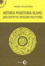 Hassan Ali Jamsheer HISTORIA POWSTANIA ISLAMU JAKO DOKTRYNY