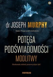POTęGA PODśWIADOMOśCI. MODLITWY - JOSEPH MURPHY