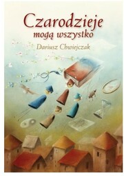 CZARODZIEJE MOGĄ WSZYSTKO