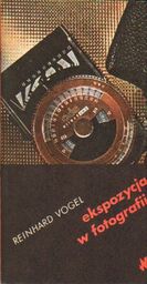 EKSPOZYCJA W FOTOGRAFII Reinhard Vogel [antykwariat]