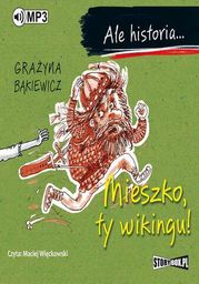 Ale historia... Mieszko, ty wikingu! - Audiobook.