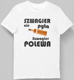 Koszulka szwagier nie pyta szwagier polewa biała XL