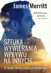 Sztuka wywierania wpływu na innych - Jemes Merritt