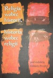 RELIGIA WOBEC HISTORII, HISTORIA WOBEC RELIGII