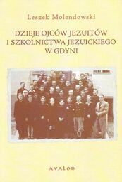 Leszek Molendowski DZIEJE OJCÓW JEZUITÓW I SZKOLNICTWA JEZUICKIEGO