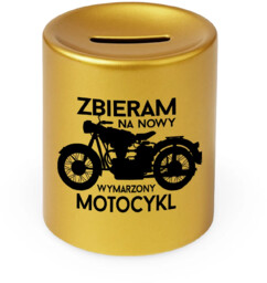 Zbieram na nowy wymarzony motocykl - złota skarbonka