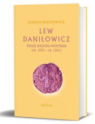 LEW DANIŁOWICZ KSIĄŻĘ HALICKO-WOŁYŃSKI (ok. 1225-ok. 1301) Leontij