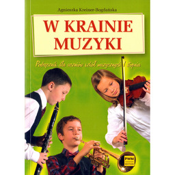 W KRAINIE MUZYKI. PODRĘCZNIK + 3 ZESZYTY ĆWICZEŃ