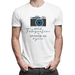 Bycie fotografem to sposób na życie - męska