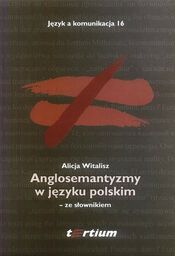 ANGLOSEMANTYZMY W JĘZYKU POLSKIM ZE SŁOWNIKIEM