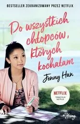 Do wszystkich chłopców których kochałam Tom 1 Jenny Han Do wszystkich chłopców których kochałam Tom 1 Jenny Han